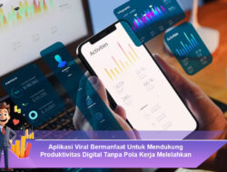 Aplikasi Viral Bermanfaat Membantu Pengguna Menghadapi Arus Informasi Digital Lebih Terkendali