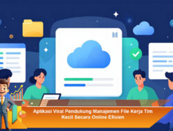 Aplikasi Viral Pendukung Manajemen File Kerja Tim Kecil Secara Online Efisien