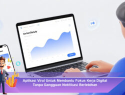 Aplikasi Viral Untuk Membantu Fokus Kerja Digital Tanpa Gangguan Notifikasi Berlebihan
