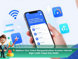 Aplikasi Viral Untuk Mengoptimalkan Koneksi Internet Agar Lebih Cepat dan Stabil