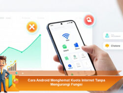 Cara Android Menghemat Kuota Internet Tanpa Mengurangi Fungsi