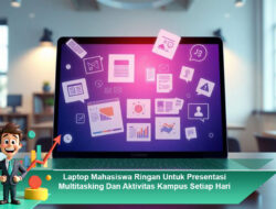 Laptop Mahasiswa Ringan Untuk Presentasi Multitasking Dan Aktivitas Kampus Setiap Hari