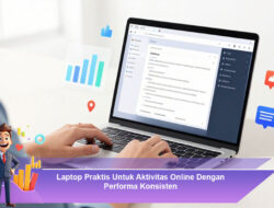 Laptop Praktis Untuk Aktivitas Online Dengan Performa Konsisten