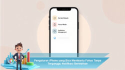 Pengaturan iPhone yang Bisa Membantu Fokus Tanpa Terganggu Notifikasi Berlebihan