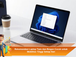 Rekomendasi Laptop Tipis dan Ringan Cocok untuk Mobilitas Tinggi Setiap Hari