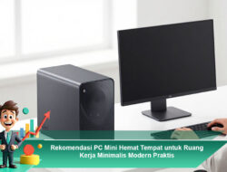 Rekomendasi PC Mini Hemat Tempat untuk Ruang Kerja Minimalis Modern Praktis