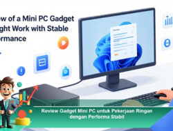 Review Gadget Mini PC untuk Pekerjaan Ringan dengan Performa Stabil