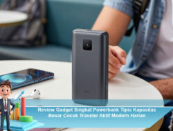 Review Gadget Singkat Powerbank Tipis Kapasitas Besar Cocok Traveler Aktif Modern Harian