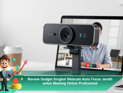 Review Gadget Singkat Webcam Auto Focus Jernih untuk Meeting Online Profesional