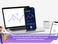 Tips iPhone Mengaktifkan Mode Fokus Untuk Produktivitas Kerja Maksimal Harian
