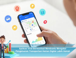 Aplikasi Viral Bermanfaat Membantu Mengatur Pengeluaran Transportasi Harian Digital Lebih Hemat