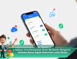 Aplikasi Viral Bermanfaat Untuk Membantu Mengelola Aktivitas Bisnis Digital Skala Kecil Lebih Efisien