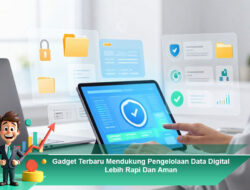 Gadget Terbaru Mendukung Pengelolaan Data Digital Lebih Rapi Dan Aman