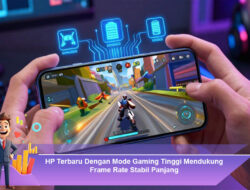 HP Terbaru Dengan Mode Gaming Tinggi Mendukung Frame Rate Stabil Panjang