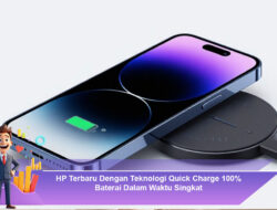 HP Terbaru Dengan Teknologi Quick Charge 100% Baterai Dalam Waktu Singkat