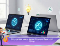 Rekomendasi Laptop dengan Konsumsi Daya Lebih Efisien