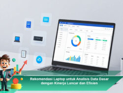 Rekomendasi Laptop untuk Analisis Data Dasar dengan Kinerja Lancar dan Efisien