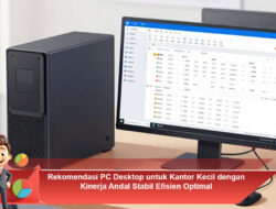Rekomendasi PC Desktop untuk Kantor Kecil dengan Kinerja Andal Stabil Efisien Optimal