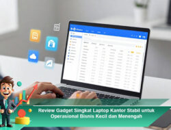 Review Gadget Singkat Laptop Kantor Stabil untuk Operasional Bisnis Kecil dan Menengah