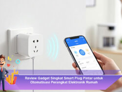 Review Gadget Singkat Smart Plug Pintar untuk Otomatisasi Perangkat Elektronik Rumah