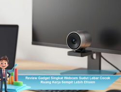 Review Gadget Singkat Webcam Sudut Lebar Cocok Ruang Kerja Sempit Lebih Efisien