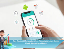 Tips Android Mengoptimalkan Pengaturan Jam Digital Untuk Manajemen Waktu